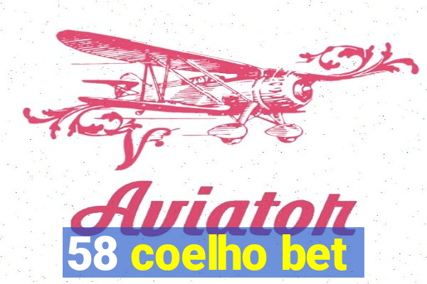 58 coelho bet